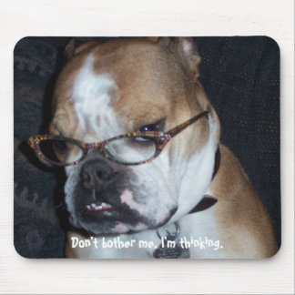 Don't bother me. I'm thinking. Mouse Pad