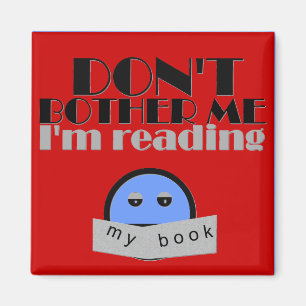 Don't Bother Me Magnet