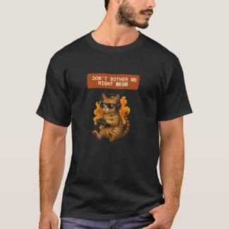 Don't Bother Me Right Meow - Funny Video Gamer & C T-Shirt