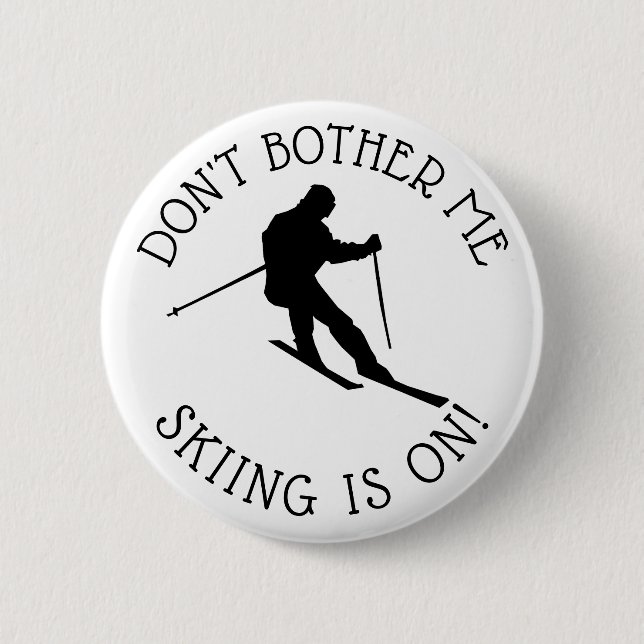 Don't Bother Me Skiing is on Humour Button (Front)