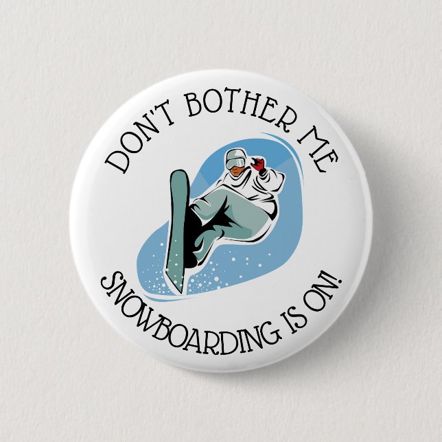 Don't Bother Me, Snowboarding is on Humour Button (Front)