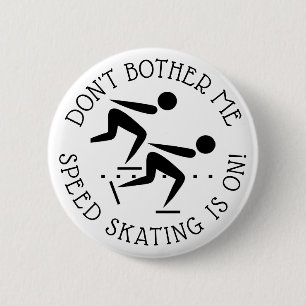 Don't Bother Me Speed Skating is on Humour Button