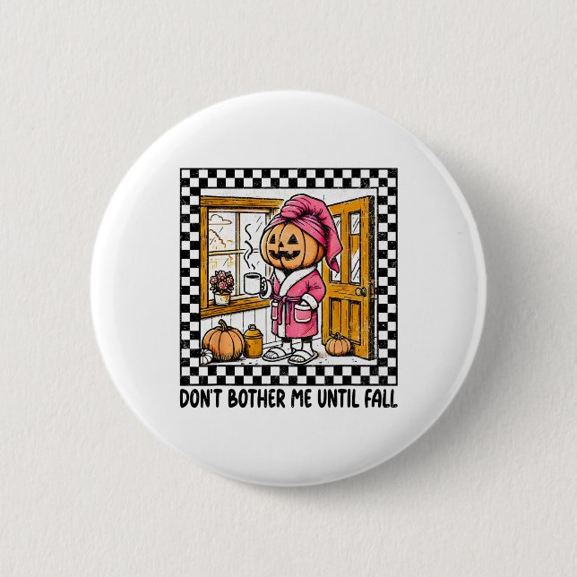 Don't Bother Me Until Fall Halloween Boo Pumpkin P 6 Cm Round Badge (Front)