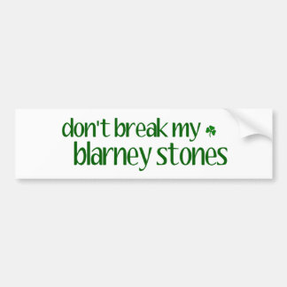Dont Break Blarney Stones Bumper Sticker