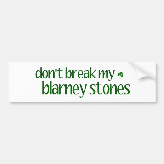 Dont Break Blarney Stones Bumper Sticker (Front)
