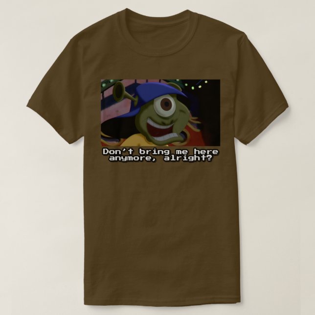 Dont bring me here anymore T-Shirt (Design Front)