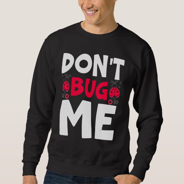 Don't Bug Me Entomology Insect Catching Ladybug Bu Sweatshirt (Front)
