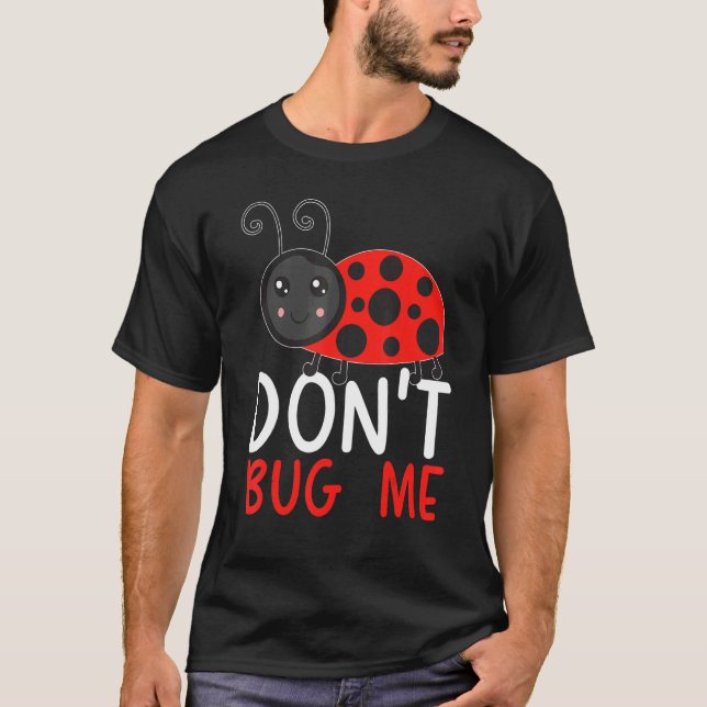 Don't Bug Me Entomology Insect Catching Ladybug Bu T-Shirt (Front)