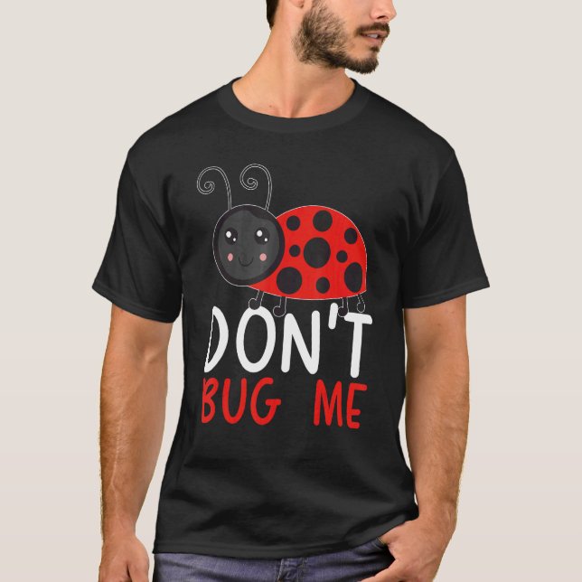 Don't Bug Me Entomology Insect Catching Ladybug Bu T-Shirt (Front)