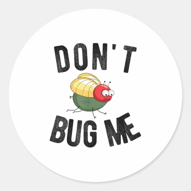 Don't Bug Me Funny Introvert Quote Saying Meme  Classic Round Sticker (Front)