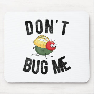 Don't Bug Me Funny Introvert Quote Saying Meme  Mouse Pad