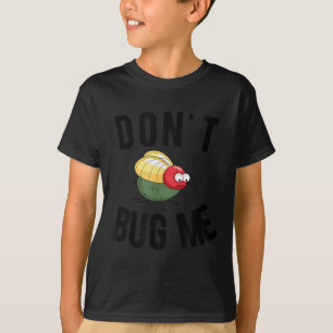 Don't Bug Me Funny Introvert Quote Saying Meme  T-Shirt