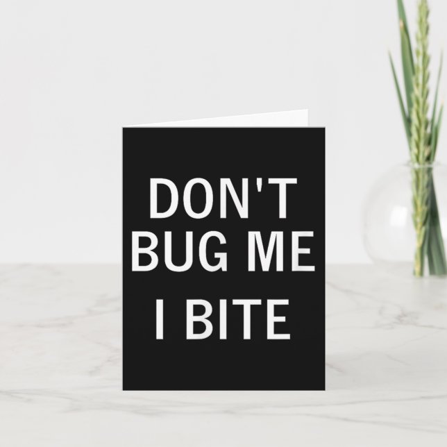 Don't Bug Me I Bite, Sarcastic, Funny, Joke, Famil Card (Front)