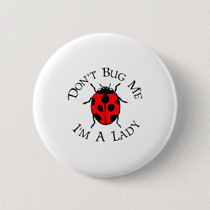 Dont Bug Me Im A Lady  6 Cm Round Badge
