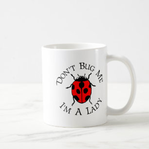 Dont Bug Me Im A Lady  Coffee Mug