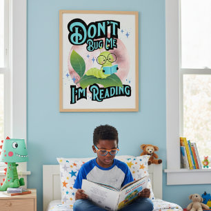 Dont Bug Me Im Reading Caterpillar Kids Poster