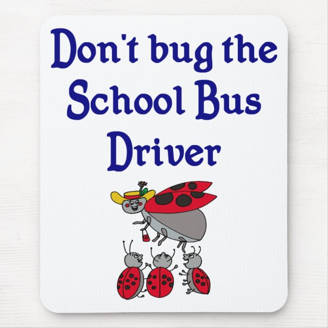 Don't Bug the Bus Driver mousepad (Front)