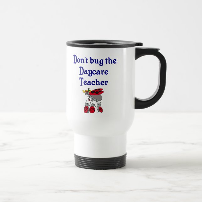 Don't bug the Daycare Teacher Mug (Right)