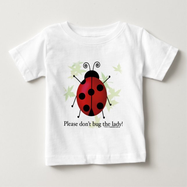 Don't bug the Lady Baby T-Shirt (Front)