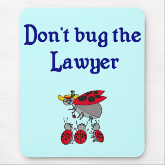 Don't Bug the Lawyer Mousepad