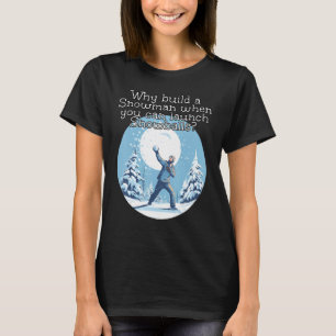 Don't build a Snowman, launch a Snowball Fight Cos T-Shirt