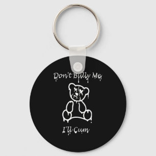 Dont Bully Me Ill Come _2  Key Ring