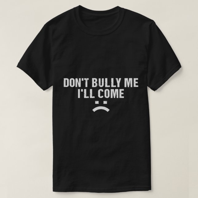 Don't Bully Me I'll Come Pullover Hoodie (Design Front)