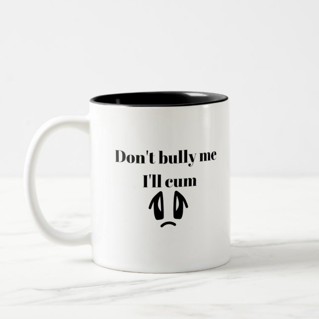 Don't bully me I'll cum Classic Two-Tone Coffee Mug (Left)