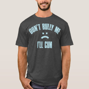 Dont Bully Me Ill  Light Blue Vintage Text T-Shirt