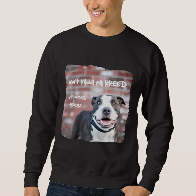 "Don't Bully My Breed" Pit Bull Mens Sweatshirt (Front)