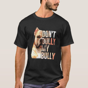 Don't Bully My Bully Quote T-Shirt