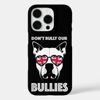 don't bully our bullies iPhone 16 pro case