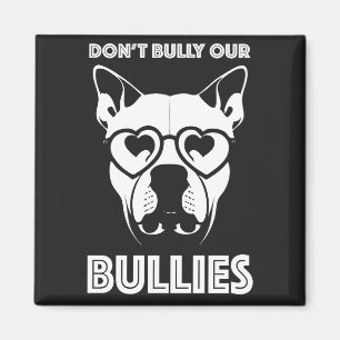 don't bully our bullies magnet