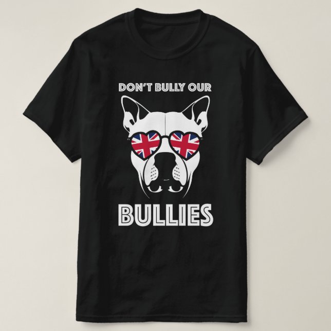 don't bully our bullies T-Shirt (Design Front)