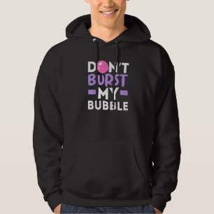 Don't Burst My Bubble Gum Chewing Gum Gummy Food Hoodie