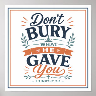 Don't Bury What He Gave You Spiritual Quote Poster