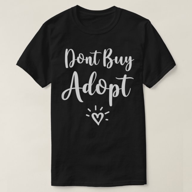 Don't Buy Adopt Pet Adoption Announcement Dog & Ca T-Shirt (Design Front)