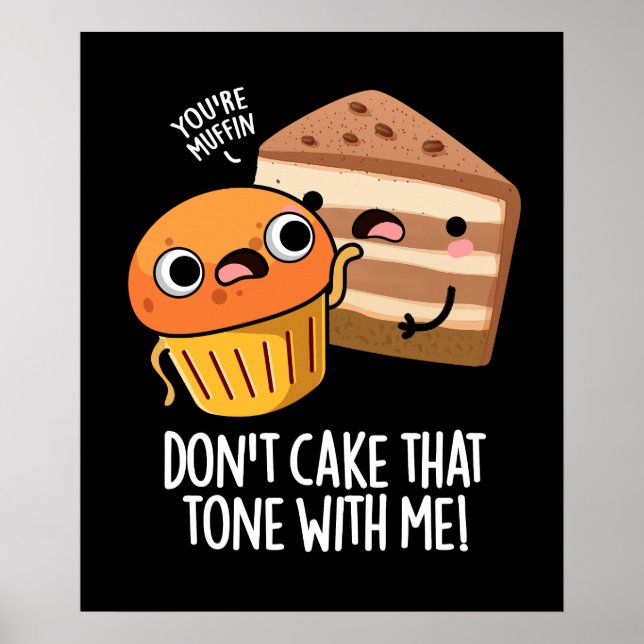 Don't Cake That Tone With Me Funny Snack PuDark BG Poster (Front)