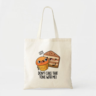 Don't Cake That Tone With Me Funny Snack Pun  Tote Bag