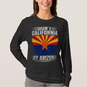 Dont California My Arizona Republican  Us State Ar T-Shirt