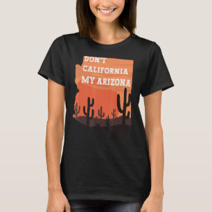 Don't California My Arizona Vintage Desert And Sag T-Shirt