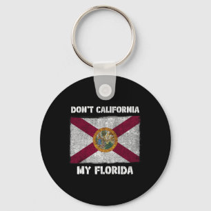 Don't California My Florida Fl Flag Local Sunshine Key Ring