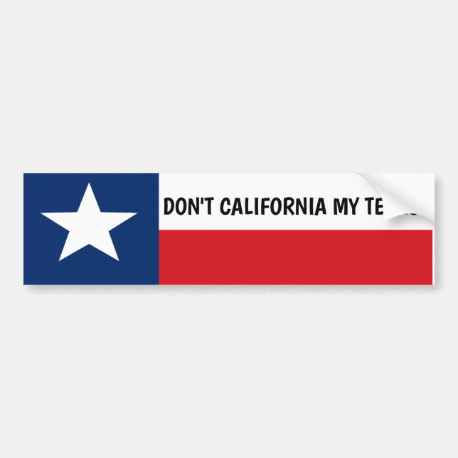 Don't California My Texas Bumper Sticker (Front)