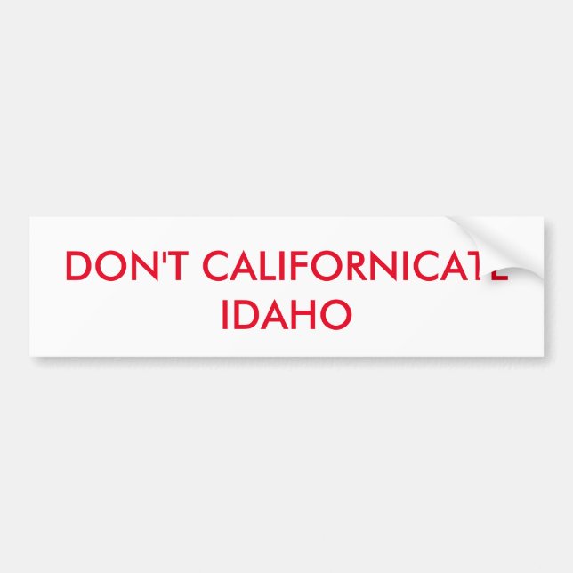 DON'T CALIFORNICATE IDAHO BUMPER STICKER (Front)