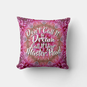 Don't Call It a Dream Call it a Master Plan Pink Cushion