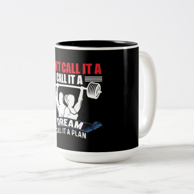 Don't Call It A Dream Call It A Plan Fitness  Two-Tone Coffee Mug (Front Right)