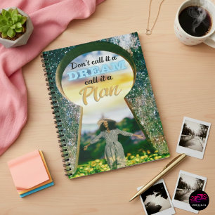 Don't Call It A Dream Call It A Plan Notebook