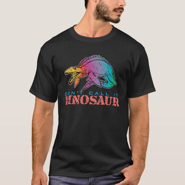 Dont Call It Dinosaur Mosasaurus Dinosaur  1 T-Shirt (Front)
