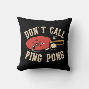 Don't call it ping pong for a Ping Pong Player Tab Cushion
