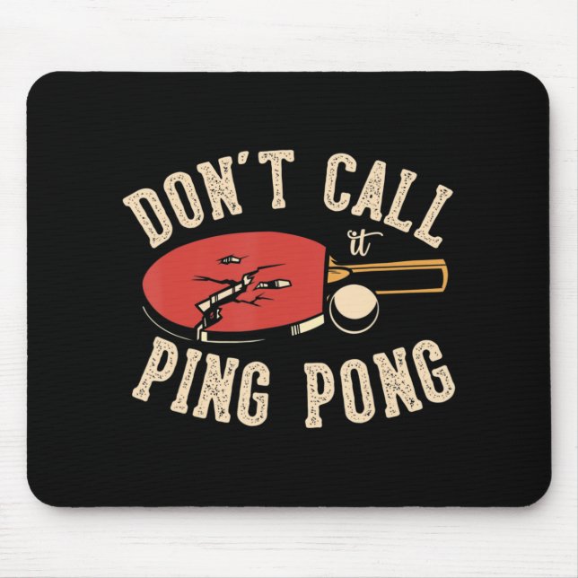 Don't call it ping pong for a Ping Pong Player Tab Mouse Pad (Front)